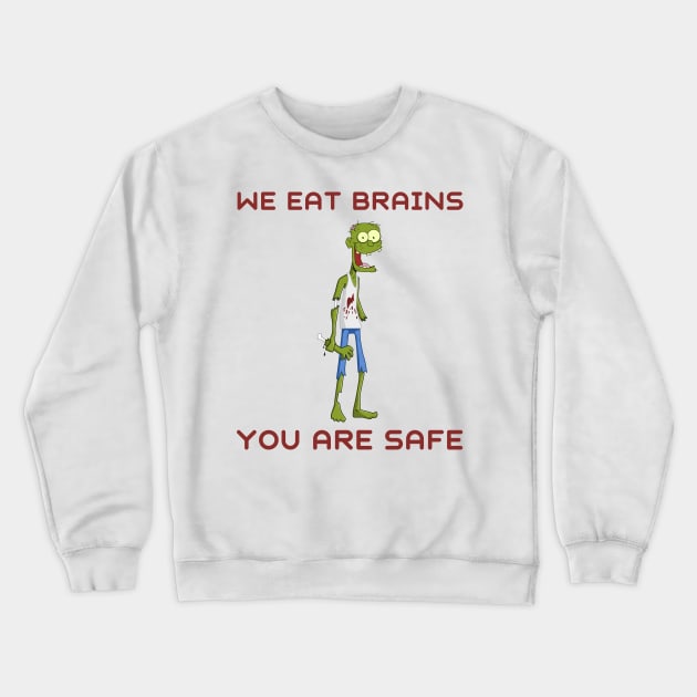 We eat brains you are safe Crewneck Sweatshirt by IOANNISSKEVAS